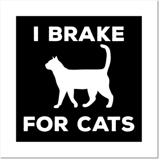 I Brake For Cats Posters and Art